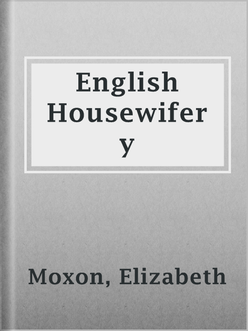 Title details for English Housewifery by Elizabeth Moxon - Available